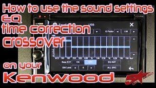 How to use your EQ, crossover, time correction, and sound settings on a Kenwood video headunit