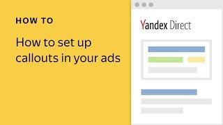 How to set up callouts in your ads - Yandex.Direct video tutorial