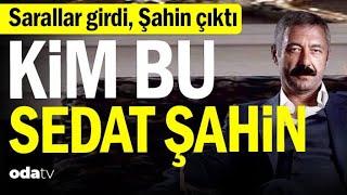 Sedat Şahin Kimdir? Sarallar Gitti Şahin Çıktı