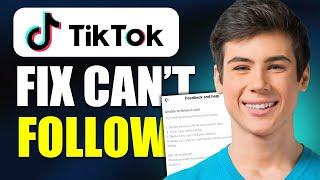 Fix Can't Follow People On TikTok