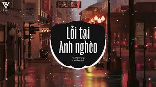 Lỗi Tại Anh Nghèo (VH Remix) - Hồ Việt Trung | Nhạc Trẻ Remix Tik Tok Gây Nghiện Hay Nhất 2022