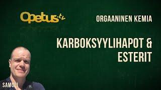 Karboksyylihapot & Esterit