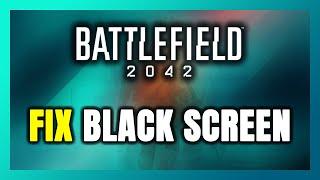 How to FIX Battlefield 2042 Black Screen!