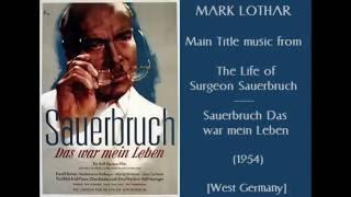 Mark Lothar: music from The Life of Surgeon Sauerbruch-Sauerbruch Das war mein Leben (1954)