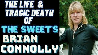 The Life & Tragic Death Of The Sweet's BRIAN CONNOLLY