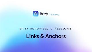 Navigating Links & Anchors: Brizy WordPress 101, Lesson 11