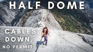 Climbing Half Dome with the Cables Down! - No Permit, No Crowds, No Prusik Knots