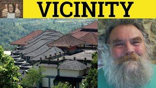 Vicinity - In the Vicinity Meaning - In the Vicinity Examples - Vicinity Definition -GRE Vocabulary