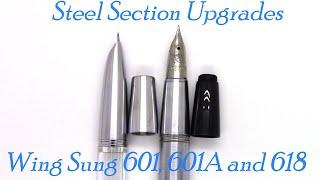 Bonus Video: Steel Section Upgrades: Wing Sung 601, 601A & 618 / Fountain Pen Review