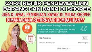 CARA RETUR PENGEMBALIAN BARANG DAN DANA DI SHOPEE JIKA DIAWAL BAYARNYA LEWAT MITRA SHOPEE