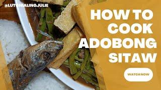 HOW TO COOK ADOBONG SITAW | TOKAWA AT PRITONG GALUNGGONG| ULAM RECIPE | @lutonialingjulie