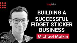 Building a Successful Fidget Sticker Business - Michael Malkin of Calm Strips