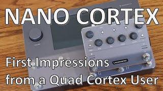 Nano Cortex - First Impressions from a Quad Cortex User