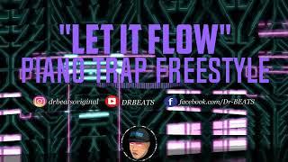 Let It Flow  FREE Piano Trap Freestyle Type Beat  Rap Type Beat Instrumental Prod By Dr beats