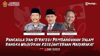 Ngobrol Parlemen| Pancasila & Strategi Pembangunan dalam Rangka Mewujudkan Kesejahteraan Masyarakat