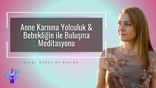 Anne Karnına Yolculuk |  Kendi Bebekliğinle Buluş Meditasyonu