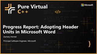 Progress Report: Adopting Header Units in Microsoft Word