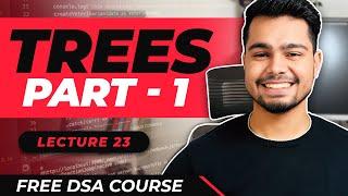 Lecture - 23 : Trees 1 | Free DSA Course | AlgoPrep DSA Course