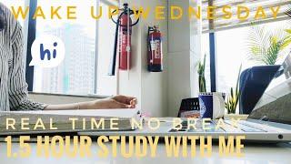 1.5 HOURS STUDY WITH ME | WAKE UP WEDNESDAY | real time, background noise, no break, no music.