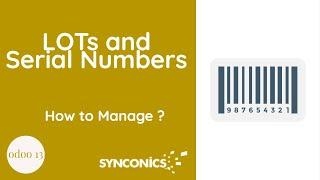 How to manage LOTS and Serial Numbers of products? | Odoo Apps | Synconics [ERP]