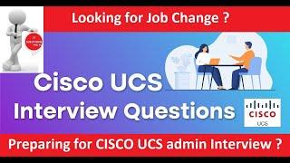 UCS INTERVIEW QUESTIONS