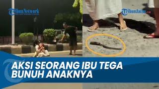 AKSI SEORANG IBU DIDUGA BACOK ANAKNYA HINGGA TEWAS