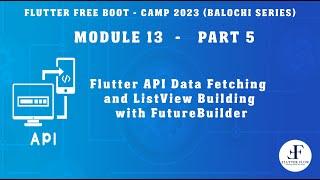 Module 13 - Part 5: Flutter Get API call | Building List with Complex JSON Data using Future Builder