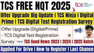 TCS FREE NQT 2025 - Offer Upgrade Good News, TCS Ninja/Digital/Prime | TCS Digital Test Registration