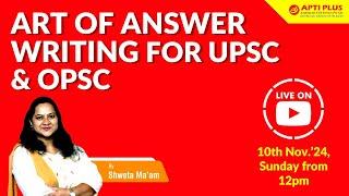 ART OF ANSWER WRITING | |  UPSC & OPSC | | SHWETA MA'AM | | APTI PLUS