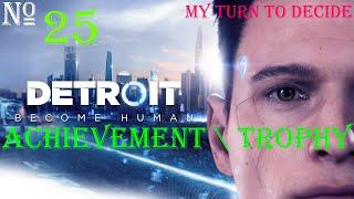 Detroit: Become Human - MY TURN TO DECIDE - Achievement \ Trophy