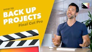 How to Back Up Your Projects in Final Cut Pro X