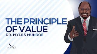The Principle of Value | Dr. Myles Munroe