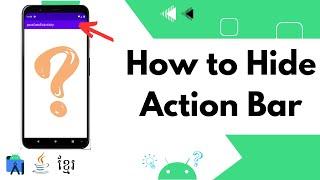 How To Hide Action Bar In Android Studio 2023 | Java | Khmer