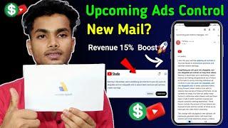 Upcoming ad control changes | Upcoming ad control change youtube email | YouTube new update