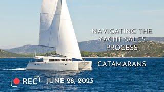 Webinar: Expert Insights on Today's Yacht Market - Sailing Catamarans [Recorded June 28, 2023]