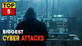 The 5 Biggest Cyber Attacks in History