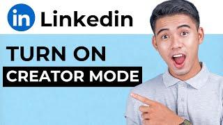 How to Turn on Creator Mode on LinkedIn (2024)