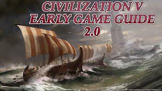 CIVILIZATION V EARLY GAME GUIDE 2.0