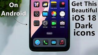How To Get iOS 18 Dark Icons On Android