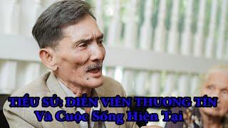 Tiểu Sử: Diễn Viên THƯƠNG TÍN Và Cuộc Sống Hiện Tại