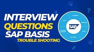 SAP BASIS INTERVIEW QUESTIONS TROUBLE SHOOTING