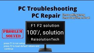 Press f1 to run setup, press f2 to load default values and continue.100% solution for f1, f2 error.