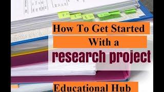 How to Get Started With a Research Project l how to write research project