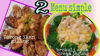 2 Menu SimpleTerong tahu ikan giling & Brokoli ayam cream jagung manis