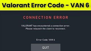 Valorant - Connection Error - Error Code VAN 6 - Fix - 2022