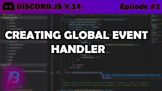 Episode #2 | Creating Global Event Handler | Discord.JS v14