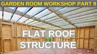 Garden Room Workshop: Part 9. Flat roof structure