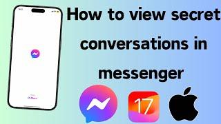 How to View Secret Conversations in Messenger | View Secret Conversations in Messenger | 2024