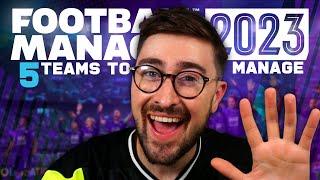 FOOTBALL MANAGER 2023 | 5 TEAMS TO MANAGE FM23