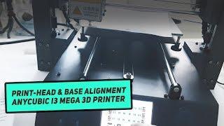 COMPLETE SETUP of AnyCubic I3 MEGA 3D Printer - Print head and UltraBase Alignment Configuration